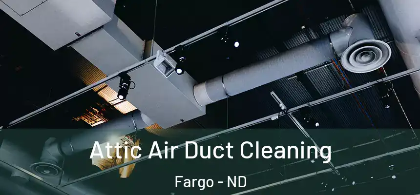  Attic Air Duct Cleaning Fargo - ND