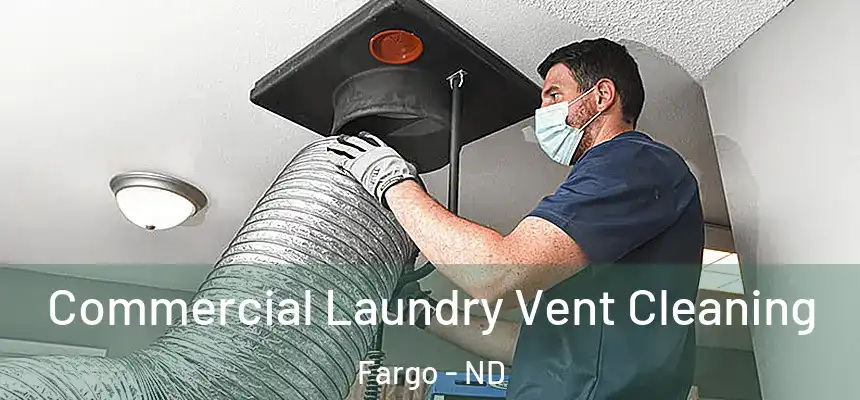 Commercial Laundry Vent Cleaning Fargo - ND