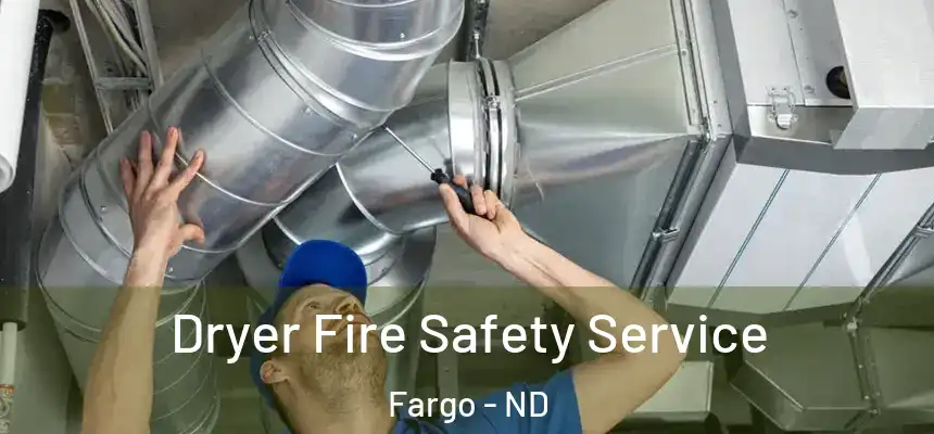  Dryer Fire Safety Service Fargo - ND
