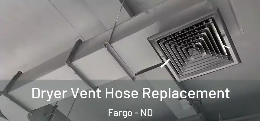  Dryer Vent Hose Replacement Fargo - ND