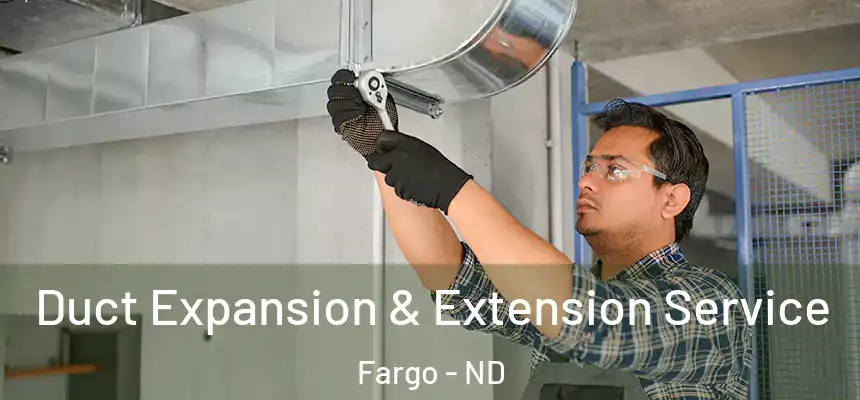  Duct Expansion & Extension Service Fargo - ND