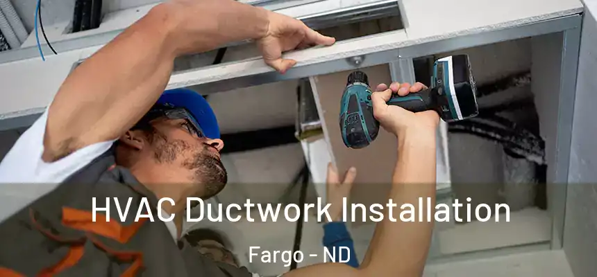  HVAC Ductwork Installation Fargo - ND