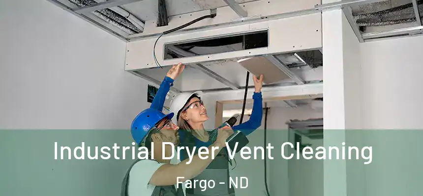 Industrial Dryer Vent Cleaning Fargo - ND