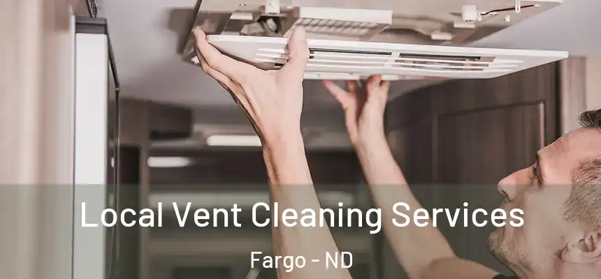 Local Vent Cleaning Services Fargo - ND