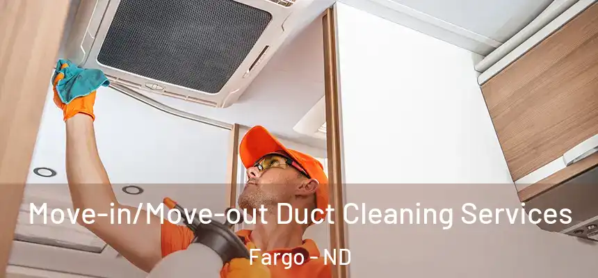 Move-in/Move-out Duct Cleaning Services Fargo - ND