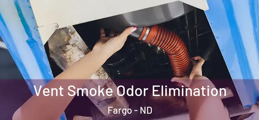  Vent Smoke Odor Elimination Fargo - ND